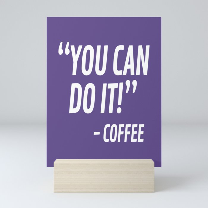 You Can Do It - Coffee (Ultra Violet) Mini Art Print