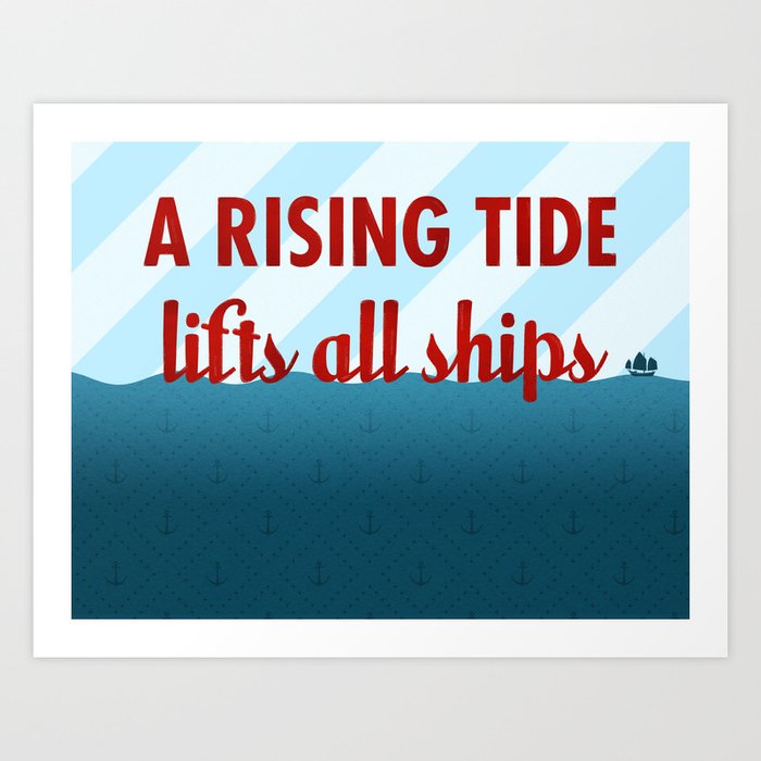 A Rising Tide Lifts All Boats