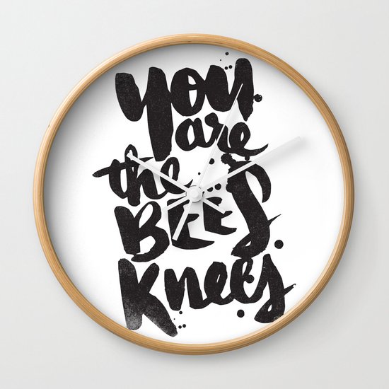 YOU ARE THE BEES KNEES Wall Clock