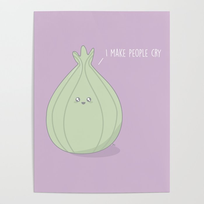 I Make People Cry #kawaii #onion Poster