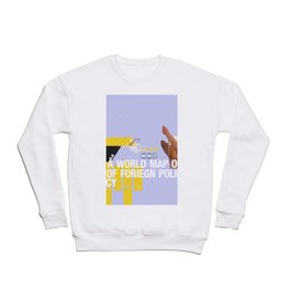A World Map of Foreign Policy (book jacket cover) Crewneck Sweatshirt
