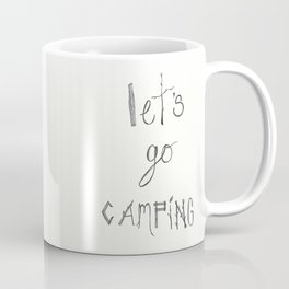 Let's Go Camping Typography Pen and Ink Art  Coffee Mug
