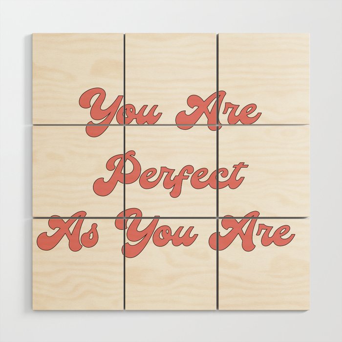You are perfect as you are/Body Acceptance Quotes/Body Positivity Quotes Wood Wall Art