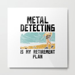 Metal Detecting Retirement Metal Print | Retirement, Metaldetectorist, Pension, Metaldetector, Metaldetectors, Search, Graphicdesign, Finds, Detectorist, Hobby 
