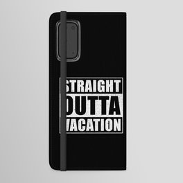Straight Outta Vacation Android Wallet Case