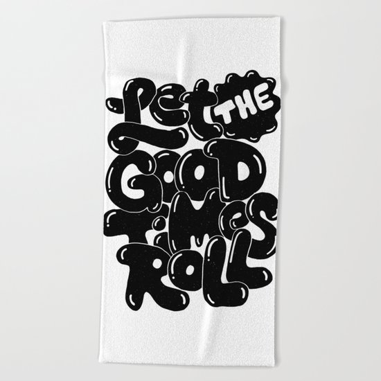 let the good times roll Beach Towel