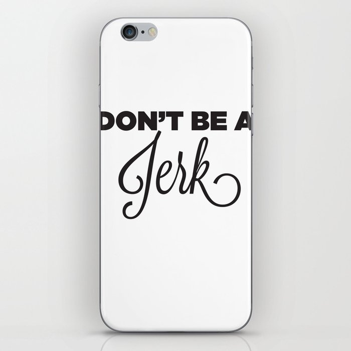 DON'T BE A JERK! iPhone Skin