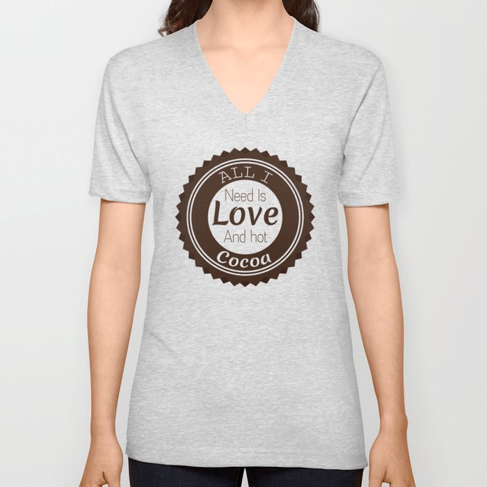 All i need is love and hot cocoa V Neck T Shirt