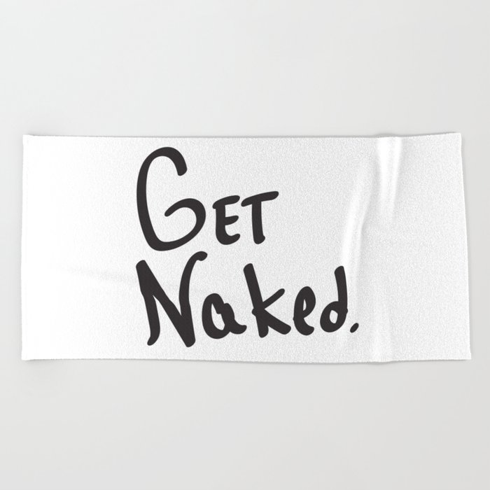 Get Naked. Beach Towel