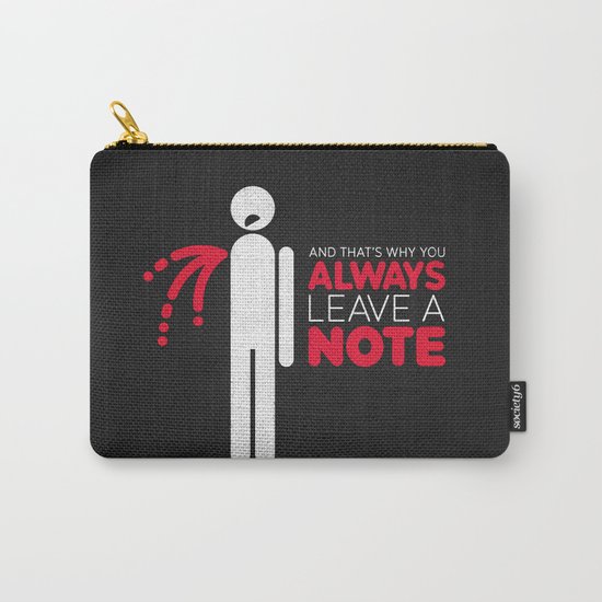 And that's why you always leave a note. Carry-All Pouch