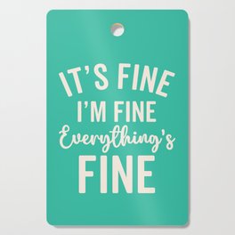 Everything's Fine Funny Quote Cutting Board
