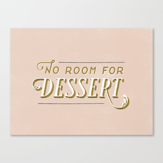No Room For Dessert Canvas Print