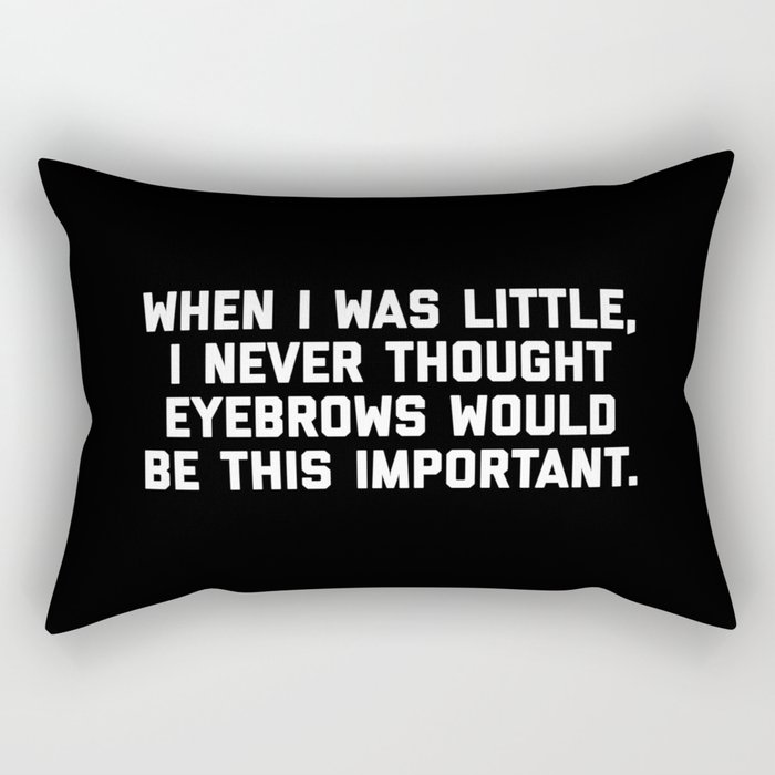 Eyebrows Are Important Funny Quote Rectangular Pillow