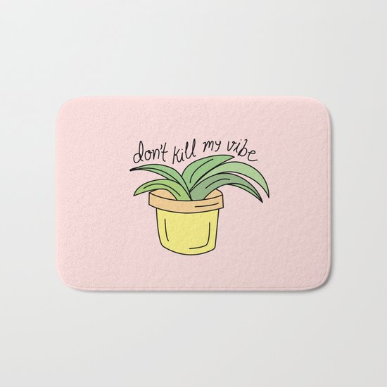 DON'T KILL MY VIBE Bath Mat