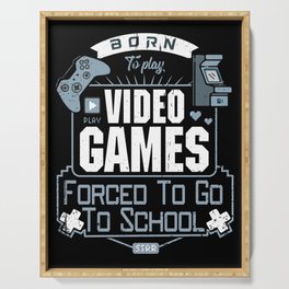 Born to Play Video Games Forced to Go to School, Young Gamer Gift Serving Tray