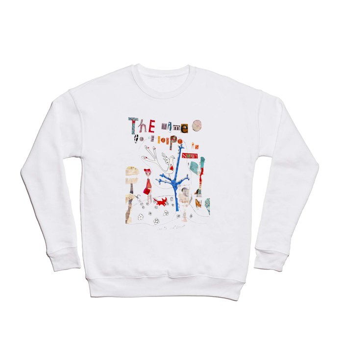 The Time To Be Happy Is Now Crewneck Sweatshirt