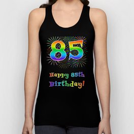 [ Thumbnail: 85th Birthday - Fun Rainbow Spectrum Gradient Pattern Text, Bursting Fireworks Inspired Background Tank Top ]