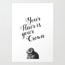 Hair Salon Quote Your Hair is your Crown Woman Fashion Beauty Black and White Minimalist  Art Print