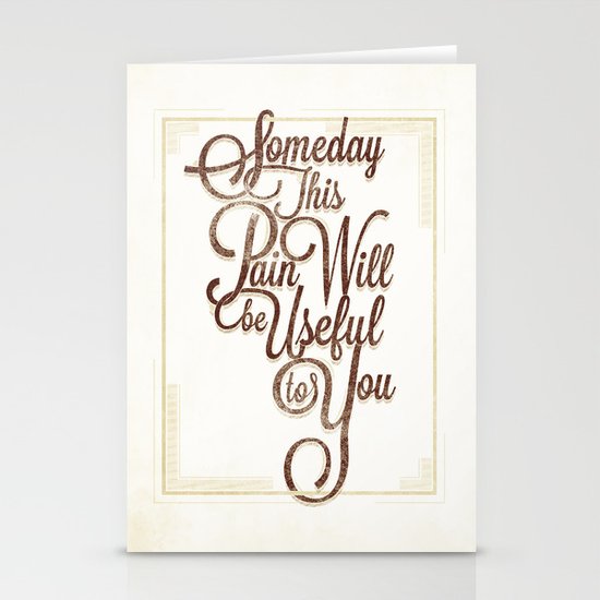Someday This Pain Will Be Useful To You Stationery Cards