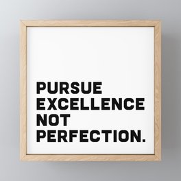 Pursue Excellence Not Perfection, black on white Framed Mini Art Print