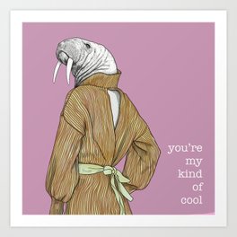 You're my kind of cool Art Print