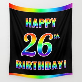 [ Thumbnail: Fun, Colorful, Rainbow Spectrum “HAPPY 26th BIRTHDAY!” Wall Tapestry ]