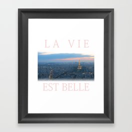 La Vie Est Belle Framed Art Print