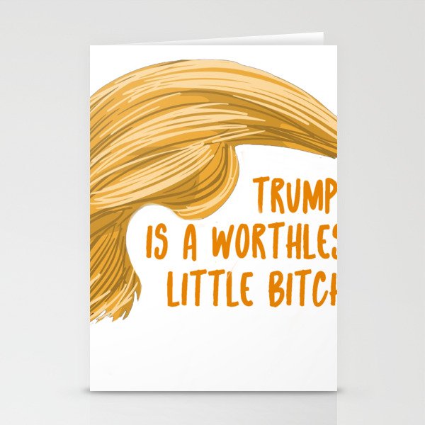 Trump is a bitch Stationery Cards