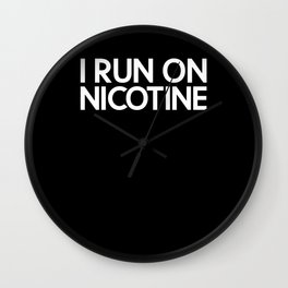 I Run On Nicotine - Cigarette Smoking Smoker Wall Clock