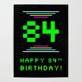 [ Thumbnail: 84th Birthday - Nerdy Geeky Pixelated 8-Bit Computing Graphics Inspired Look Poster ]