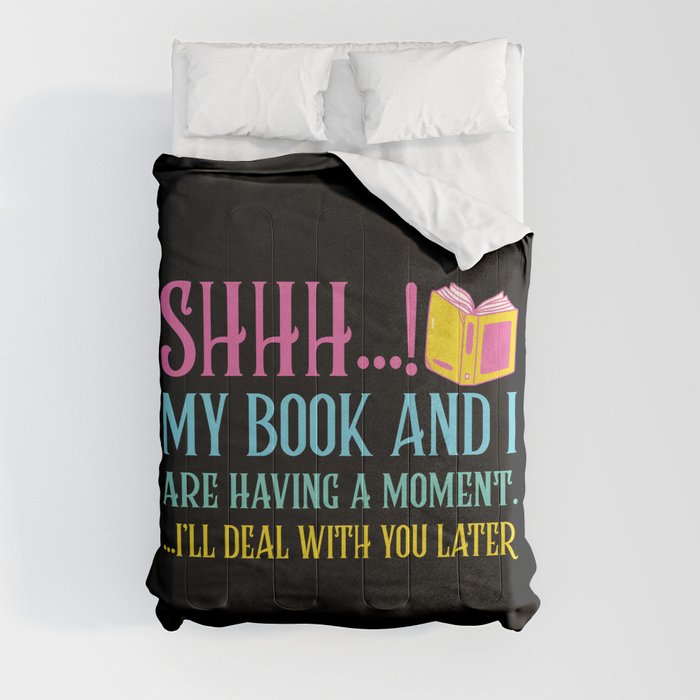 Shhh My Book And I Are Having A Moment Comforter