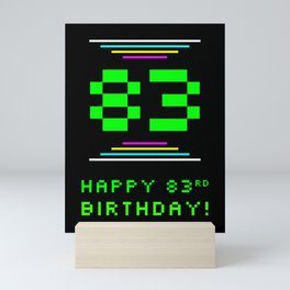 [ Thumbnail: 83rd Birthday - Nerdy Geeky Pixelated 8-Bit Computing Graphics Inspired Look Mini Art Print ]