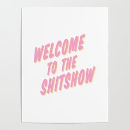 Welcome to the Shitshow - Pink and Yellow Poster