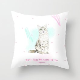 Don't Tell Me What To Do Throw Pillow