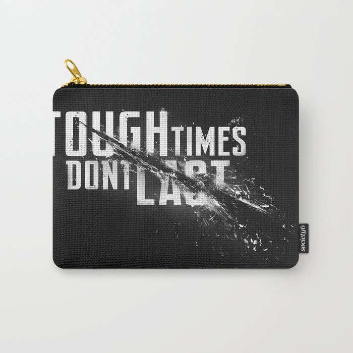 Tough times don't last Carry-All Pouch