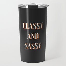 Classy and Sassy, Classy, Sassy, Feminist Travel Mug