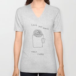Love And Peace Then Coffee - humor quote simple minimal one line  V Neck T Shirt