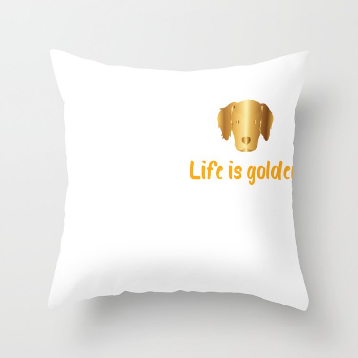 Life Is Golden For Golden Retriever Lovers |Golden Retriever shirt Throw Pillow