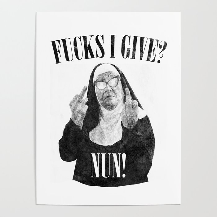 Funny Fucks I Give, Nun Saying Poster