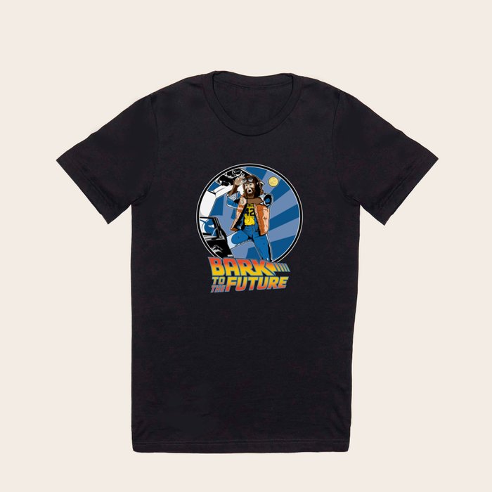 Bark to the Future T Shirt by Mike Handy Art Society6
