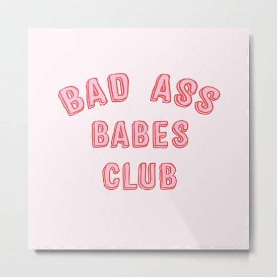 BAD ASS BABES CLUB Metal Print