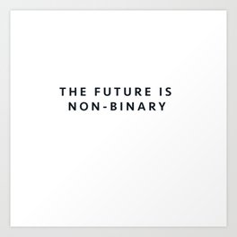 The Future Is Non-Binary Art Print