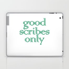 Good Scribes Only Laptop Skin