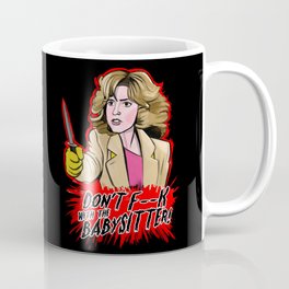 Don't F--- With the Babysitter!!! Coffee Mug