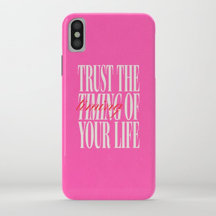 Trust The Timing Of Your Life iPhone Case