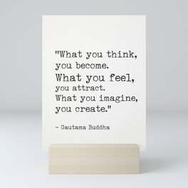 “What you think, you become. What you feel, you attract. What you imagine, you create.” Mini Art Print