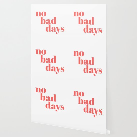 No Bad Days Ii Wallpaper By Typutopia Society6