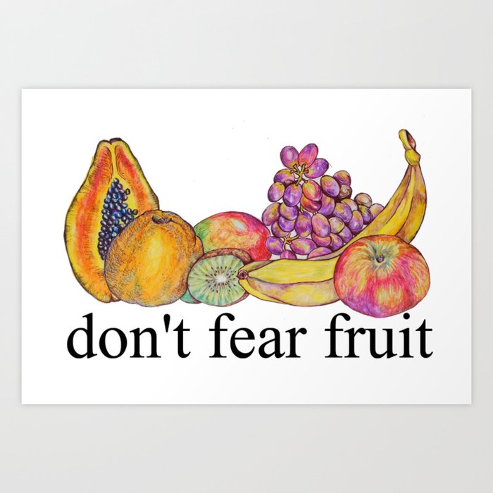 Don't Fear Fruit Art Print