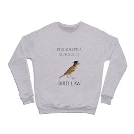 Philadelphia School of Bird Law Crewneck Sweatshirt