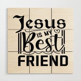 Jesus Is My Best Friend Wood Wall Art